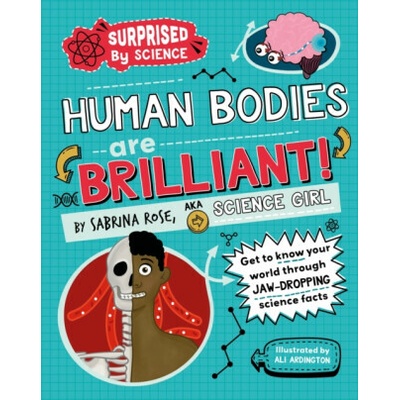 Surprised by Science: Human Bodies are Brilliant! - Sabrina Rose Science Girl