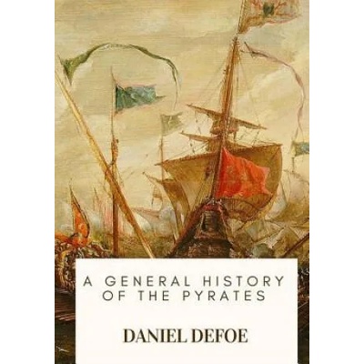 A General History of the Pyrates | Daniel Defoe