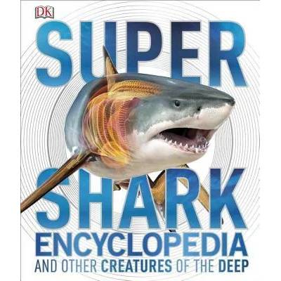 Super Shark Encyclopedia and Other Creatures of the Deep | Derek Harvey