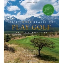 Fifty More Places to Play Golf Before - C. Santella