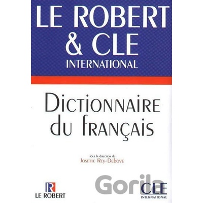 Le Robert & CLE international: Dictionnaire du francais - Rosette Rey-Debove