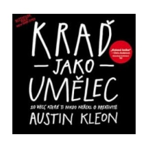 Kraď jako umělec | Austin Kleon (2012)
