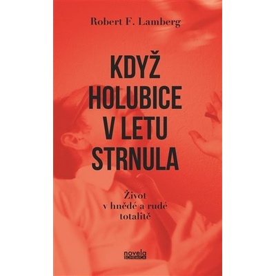 Když holubice v letu strnula - Robert F. Lamberk