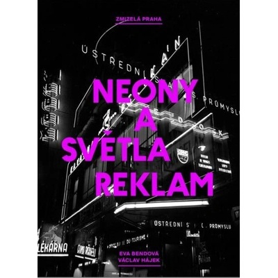 Zmizelá Praha Neony a světla reklam