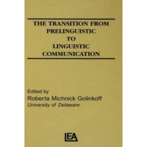 Transition From Prelinguistic To Linguistic Communication (ISBN: 9780898592573)
