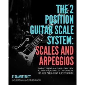 The Two Position Guitar Scale System: Scales and Arpeggios | Graham Tippett (ISBN: 9781519030795)