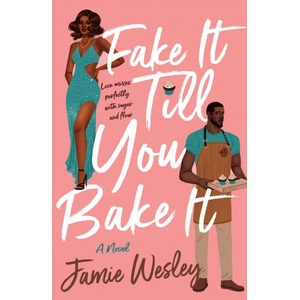 Fake It Till You Bake It | Jamie Wesley (ISBN: 9781250801852)