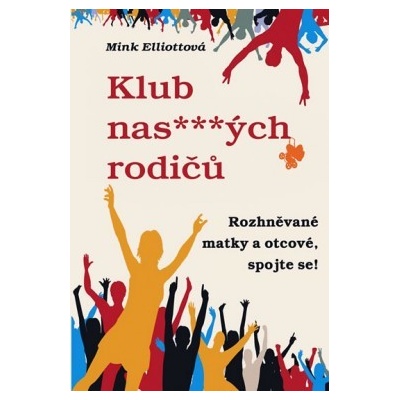 Klub nas***ých rodičů aneb Rozhněvané matky a otcové, spojte se! - Elliottová Mink