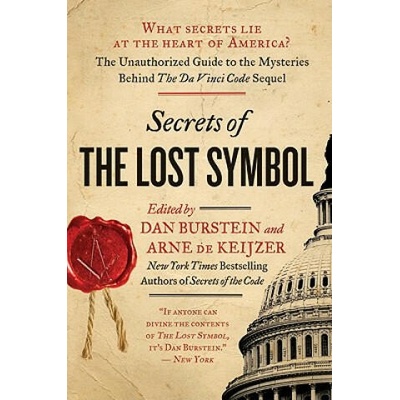 Secrets of the Lost Symbol: The Unauthorized Guide to the Mysteries Behind the Da Vinci Code Sequel | Daniel Burstein, Arne de Keijzer, David A. Shugarts