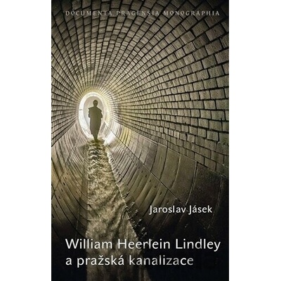 William Heerlein Lindley a pražská kanalizace - Jaroslav Jásek