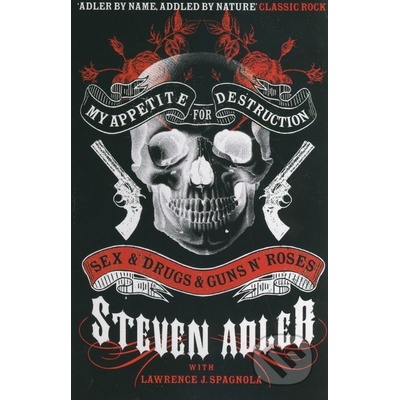 My Appetite for Destruction: Sex & Drugs & Gu- Steven Adler