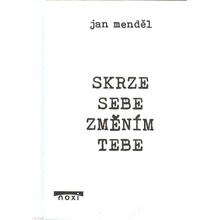 Skrze sebe změním tebe - Jan Menděl