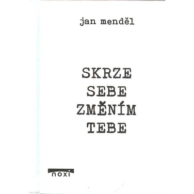 Skrze sebe změním tebe - Jan Menděl