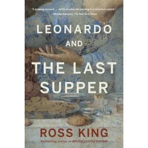 Leonardo and The Last Supper | Ross King (ISBN: 9781620403082)
