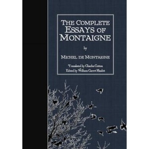 The Complete Essays of Montaigne | Michel Montaigne, William Carew Hazlitt, Charles Cotton (ISBN: 9781523649129)