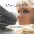 Somewhere - Eva Cassidy CD