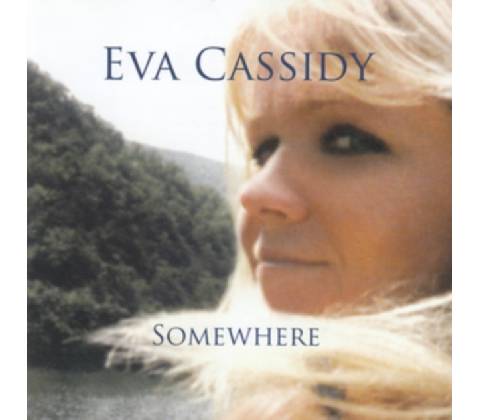 Somewhere - Eva Cassidy CD