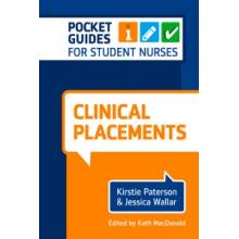 Clinical Placements: Pocket Guides for Student Nurses Paterson Kirstie Queen Margaret University Edinburgh