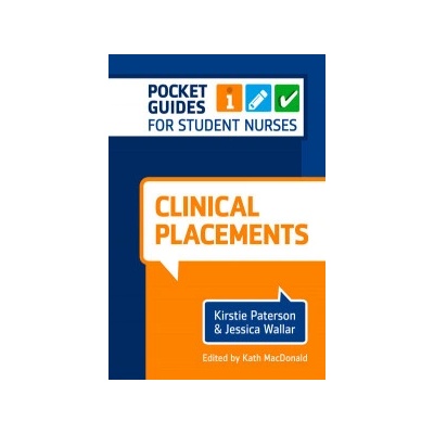 Clinical Placements: Pocket Guides for Student Nurses Paterson Kirstie Queen Margaret University Edinburgh