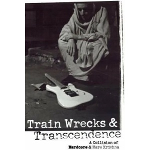 Train Wrecks & Transcendence: A Collision of Hardcore & Hare Krishna | Vic Dicara, Vraja Kishor (ISBN: 9781533073266)