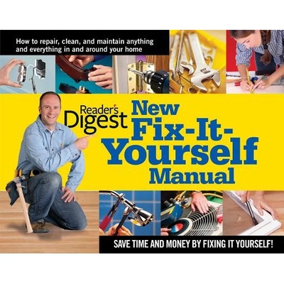 New Fix-It-Yourself Manual: How to Repair, Clean and Maintain Anything and Everything in andaround Your Home Editors of Readers DigestPevná vazba
