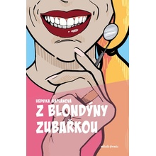 Z blondýny zubařkou - Hedvika Kaplánová