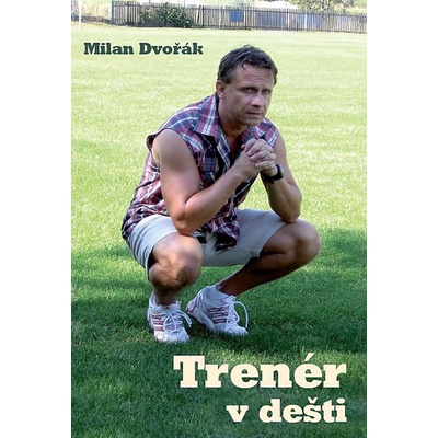 Trenér v dešti - Milan Dvořák