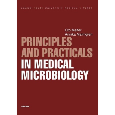 Melter Oto, Malmgren Annika - Principles and Practicals in Medical Microbiology