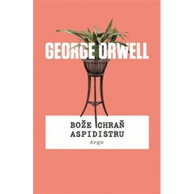 Bože chraň aspidistru - George Orwell