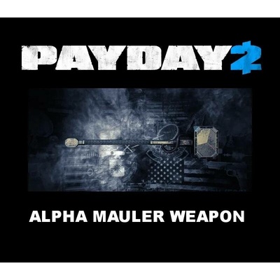 Payday 2 - Alpha Mauler