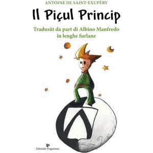 Piçul Princip. Testo friulano | Antoine de Saint-Exupéry (2015)
