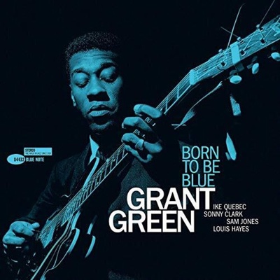 Grant Green - Born To Be Blue (Reissue) (180 g) (LP) (0602577868443)
