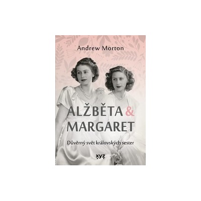 Alžběta & Margaret: důvěrný svět královských sester
