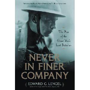 Never in Finer Company : The Men of the Great War's Lost Battalion | Edward G. Lengel (ISBN: 9780306921407)
