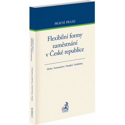 Flexibilní formy zaměstnání v České republice - Petr Hůrka, Jana Komendová, Michal Smejkal, Vojtěch Kadlubiec