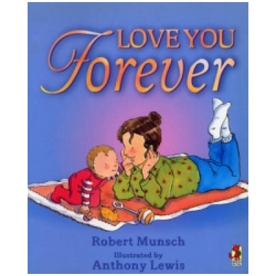 Love You Forever - Robert Munsch