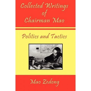 Collected Writings of Chairman Mao - Politics and Tactics | Mao Zedong, Mao Tse-tung, Shawn Conners (ISBN: 9781934255254)
