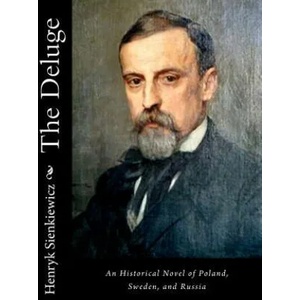 The Deluge: An Historical Novel of Poland, Sweden, and Russia | Henryk Sienkiewicz, Jeremiah Curtin (ISBN: 9781515328995)