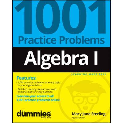 Algebra I: 1001 Practice Problems For Dummies (+ Free Online Practice) | Mary Jane Sterling