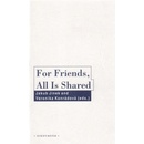 For Friends, All Is Shared