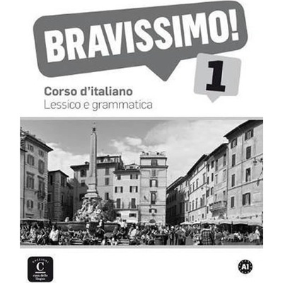 BRAVISSIMO! 1 A1 – LESSICO E GRAMMATICA
