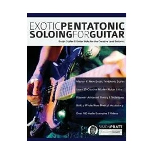 Exotic Pentatonic Soloing For Guitar | Simon Pratt, Joseph Alexander, Tim Pettingale (ISBN: 9781789330601)