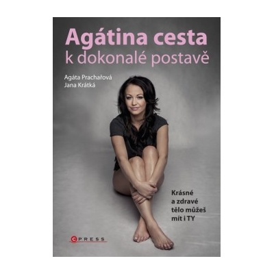 Agátina cesta k dokonalé postavě Agáta Prachařová, Jana Krátká