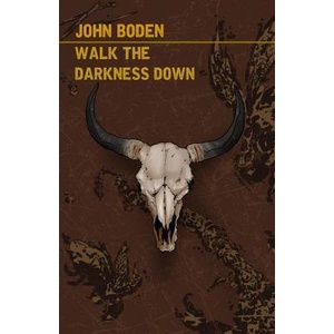 Walk the Darkness Down | John Boden (ISBN: 9781950565566)