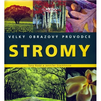 Stromy - Velký obrazový průvodce - Tony Rodd, Jennifer Stackhouse