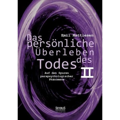 persoenliche UEberleben des Todes, Bd. 2 | Emil Mattiesen