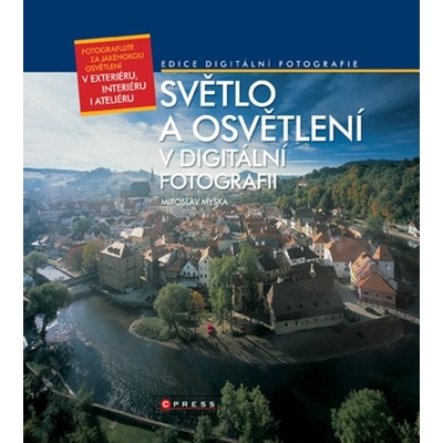 Světlo a osvětlení v digitální fotografii - Miroslav Myška