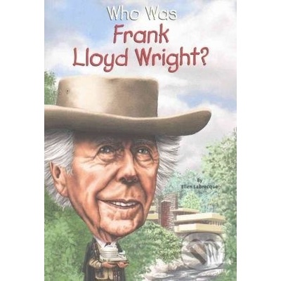 Who Was Frank Lloyd Wright? - Ellen Labrecque, Gregory Copeland, Nancy Harrison
