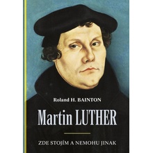 Martin Luther, Zde stojím a nemohu jinak - Roland Bainton