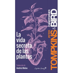 La vida secreta de las plantas | PETER TOMPKINS (ISBN: 9788494548123)